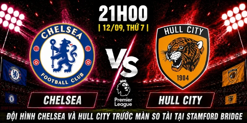 Nhận Định Chelsea Vs Hull City Vòng 4: Liệu Có Sự Bứt Phá? 6 Nhận Định Chelsea Vs Hull City Vòng 4: Liệu Có Sự Bứt Phá?