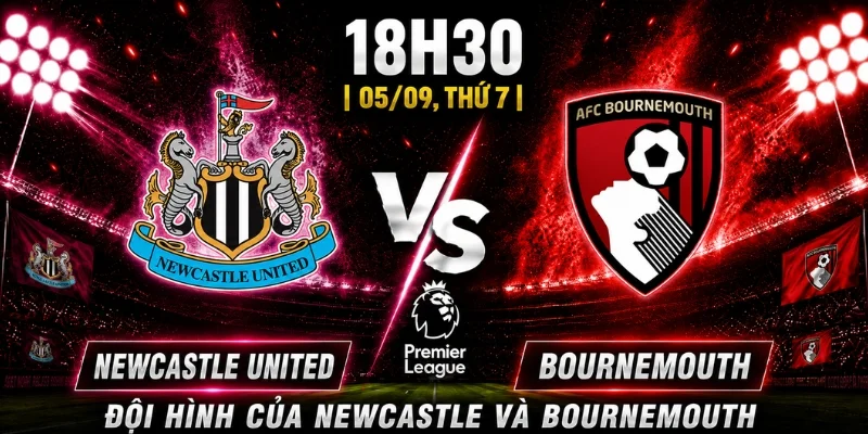 Nhận Định Newcastle United Vs Bournemouth Vòng 3: Ai Sẽ Thắng? 10 Nhận Định Newcastle United Vs Bournemouth Vòng 3: Ai Sẽ Thắng?