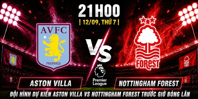 Vòng 4 Aston Villa Vs Nottingham Forest: Dự Đoán Tỷ Số 5 Vòng 4 Aston Villa Vs Nottingham Forest: Dự Đoán Tỷ Số