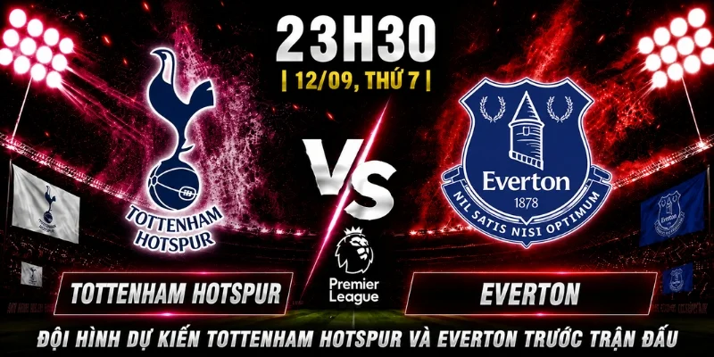 Tottenham Hotspur Vs Everton: Dự Đoán Thế Trận Vòng 4 4 Tottenham Hotspur Vs Everton: Dự Đoán Thế Trận Vòng 4
