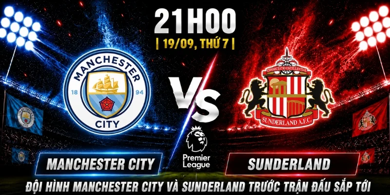 Manchester City Vs Sunderland Vòng 5: Ai Sẽ Chiếm Ưu Thế 10 Manchester City Vs Sunderland Vòng 5: Ai Sẽ Chiếm Ưu Thế