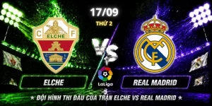 Elche Vs Real Madrid Vòng 6: Đội Khách Liệu Có Chiếm Ưu Thế?
