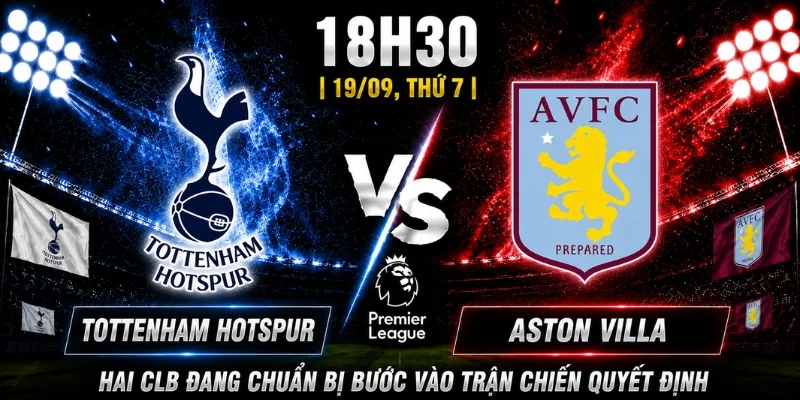 Tottenham Hotsour Vs Aserton Villa Vòng 5: Dự Đoán Kết Quả 1 Tottenham Hotsour Vs Aserton Villa Vòng 5: Dự Đoán Kết Quả